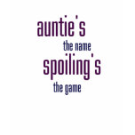 Auntie's the Name Spoiling's the game! t-shirts