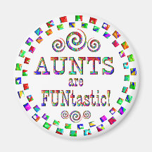 Aunts are FUNtastic Refrigerator Magnet