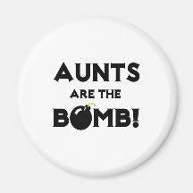 Aunts Are The Bomb! Fridge Magnets