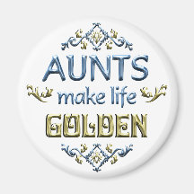 Aunts Make Life Golden Magnets