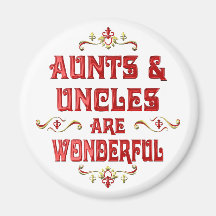 Aunts Uncles are Wonderful Refrigerator Magnet