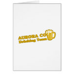 Aurora Drinking Team tee shirts Greeting Cards