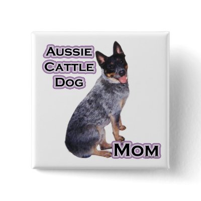 Australian Cattle Dog Mum 4 - Button by GreyWolfCreation