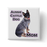 Australian Cattle Dog Mum 4 - Button