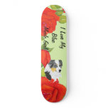 Australian Shepherd - I Love My Blue Merle Girl Skateboard Decks