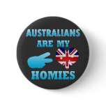 Australians are my Homies Buttons