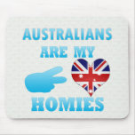 Australians are my Homies Mousepads