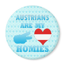 Austrians are my Homies Fridge Magnet