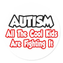Autism...All The Cool Kids Are Fighting It