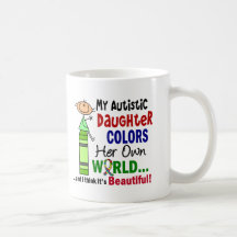 Autism COLORS HER OWN WORLD Daughter Coffee Mugs