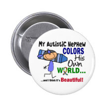 Autism COLORS HIS OWN WORLD Nephew Pinback Button