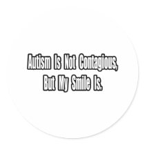 Autism Is Not Contagious...
