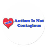 Autism Is Not Contagious Round Sticker