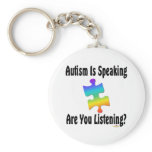 Autism Is Speaking Are You Listening? Keychain