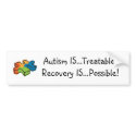 Autism IS...Treatable! Recovery IS...Possible! bumper stickers