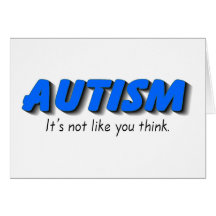 Autism Its Not Like You Think (Blue) Greeting Card