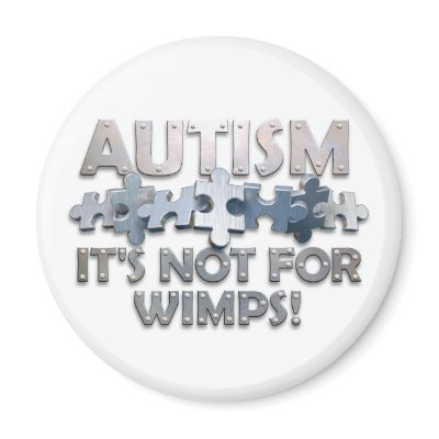 Autism: Not For Wimps Refrigerator Magnet by wolfmama