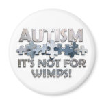 Autism: Not For Wimps magnets