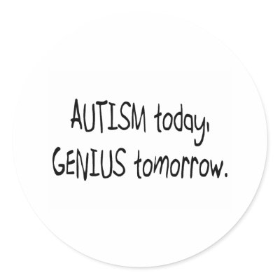 Autism Today Genius Tomorrow Round Sticker by CelebrationZazzle