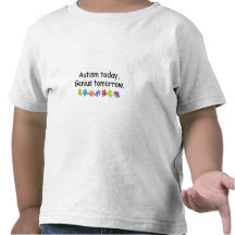 Autism Today Genius Tomorrow T Shirt