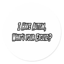 Autism...Your Excuse?