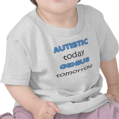 AUTISTIC TODAY GENIUS TOMORROW-BOYS by Teezpleez