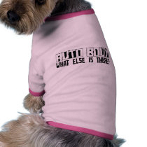 Auto Body What Else Is There? Doggie Tee