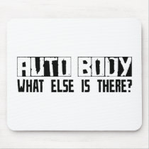 Auto Body What Else Is There? Mouse Pad