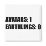Avatars 1 Earthlings 0 Magnets
