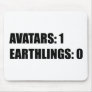 Avatars 1 Earthlings 0 Mouse Pad