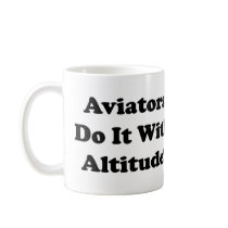 Aviators do it with Altitude Coffee Mugs