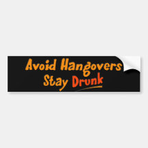 Avoid Hangovers - Stay Drunk Bumper Sticker
