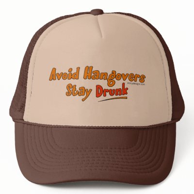 Avoid Hangovers - Stay Drunk Hats by ironydesign