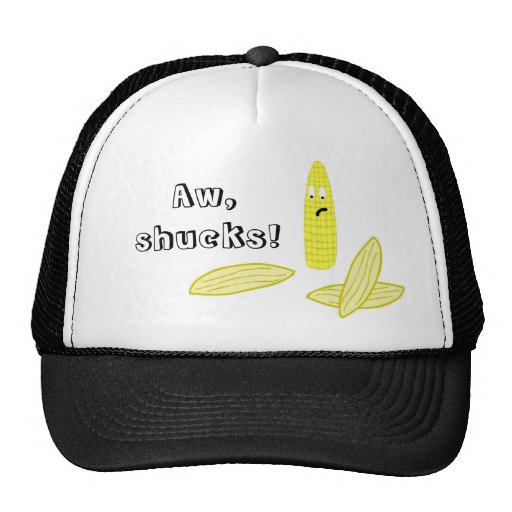 Aw, shucks! Trucker Hat