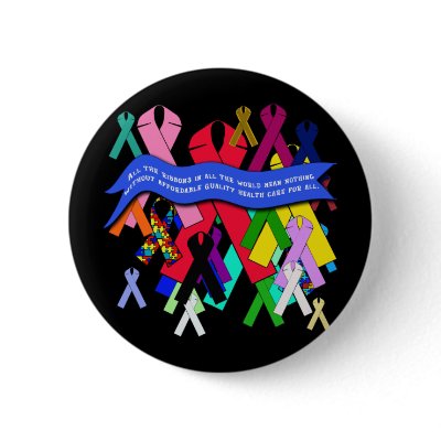 Awareness Ribbons for Universal Health Care Pinback Button by Scarebaby