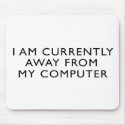 Away From My Computer mousepads