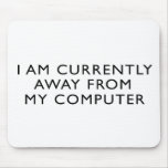 Away From My Computer mousepads