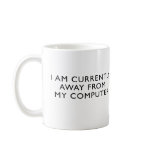 Away From My Computer mugs