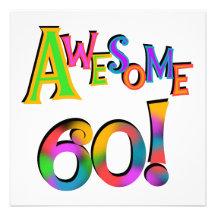 Awesome 60 Birthday T-shirts and Gifts Invitations