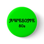 AWESOME 80s Pin