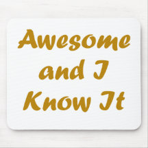 Awesome and I Know It! Mousepad