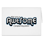 Awesome I pooped my pants Card