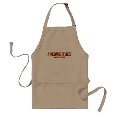 Awesome In Bed!  I Can Sleep For Hours ! Aprons by TheBigTees