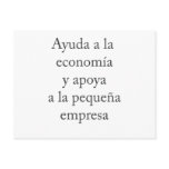 Ayuda A La Economia Y Apoya A La Pequena Empresa Post Cards