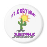 AZ-It's a Dry Heat Magnet