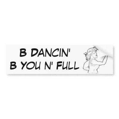 B Dancin' Bumper Stickers by TheIncredUnmarkedMan