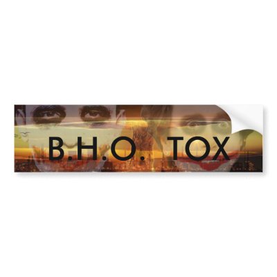 B.H.O.  TOX BUMPER STICKERS by macliberty