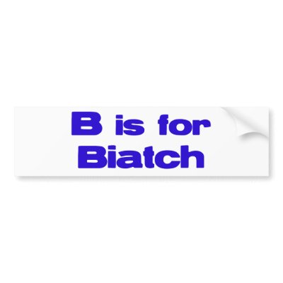 B Is For Biatch by JustJokingGifts