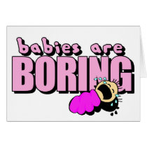 Babies are boring!