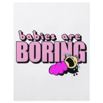 Babies are boring!